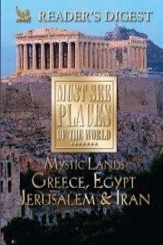 Must See Places of the World: Mystic Lands: Greece, Egypt, Jerusalem, Iran