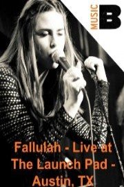 Fallulah - Live at The Launch Pad - Austin, TX