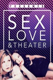 Love Sex and Theater