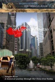 Rediscovering the Yangtze River The Metropolitan Cities of Upper Yangtze