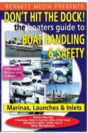 Don't Hit the Dock - The Boaters Guide to Boat Handling & Safety In and Around the Marina