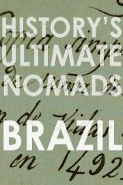 History's Ultimate Nomads - Brazil