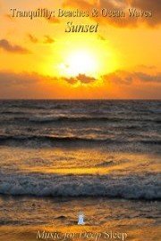 Tranquility: Beaches & Ocean Waves for Deep Relaxation: Sunset