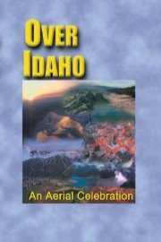 Over Idaho An Aerial Celebration