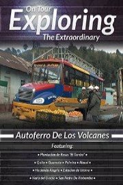 On Tour Exploring the Extraordinary: Autoferro de Los Volcanes
