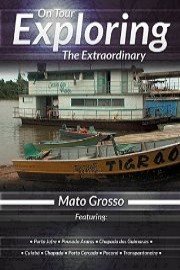 On Tour Exploring the Extraordinary: Mato Grosso