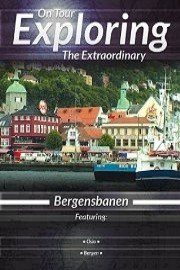 On Tour Exploring the Extraordinary: Bergensbanen