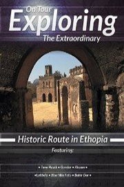 On Tour Exploring the Extraordinary: Historic Route in Ethiopia
