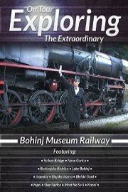 On Tour Exploring the Extraordinary: Bohinj Museum Railway