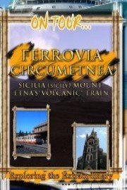 On Tour... CIRCUMETNEA RAILROAD SICILIA Mount Etna's Volcanic Train