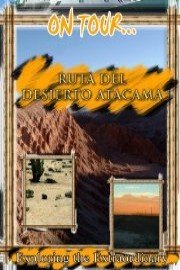 On Tour... Atacama Desert Route Chili