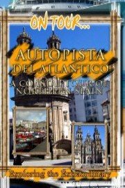 On Tour... FREEWAY OF THE ATLANTIC A Coastal Tour Of Northern Spain