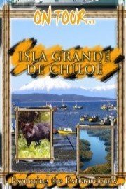 On Tour... Isla Grande de Chiloe Chile