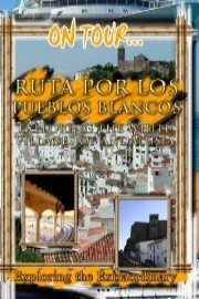 On Tour... Route Of The White Town Exploring The White Villages Of Andalusia