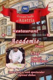 Great Chefs of Austria: Chef Meinrad Neunkirchner - Restaurant Academie - Vienna