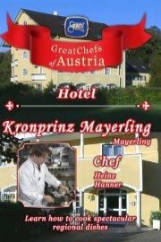Great Chefs of Austria: Chef Heinz Hanner - Kronprinz-Mayerling - Mayerling