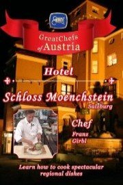 Great Chefs of Austria: Chef Franz Girbl - Hotel Schloss Moenchstein - Salzburg
