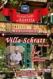 Great Chefs of Austria: Chef Gunter Gaderbauer - Villa Schratt - Bad Ischl