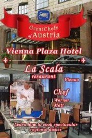 Great Chefs of Austria: Chef Werner Matt - La Scala Vienna Plaza - Vienna
