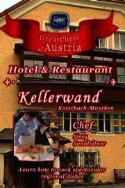 Great Chefs of Austria: Chef Sissy Sonnleitner - Hotel Kellerwand - Kotschach-Mauthen