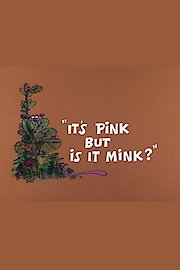 It's Pink But is it Mink?