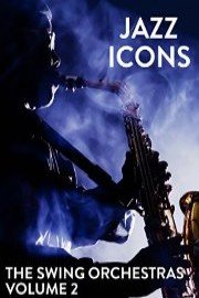 Jazz Icons: The Swing Orchestras - Volume 2