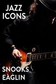 Jazz Icons: Snooks Eaglin