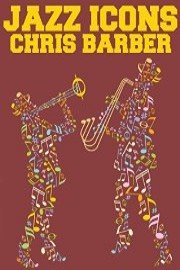 Jazz Icons: Chris Barber
