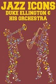 Jazz Icons: Duke Ellington and His Orchestra