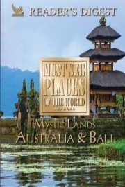 Must See Places of the World: Mystic Lands: Australia and Bali