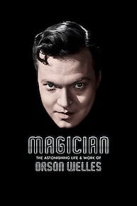 Magician: The Astonishing Life & Work of Orson Welles