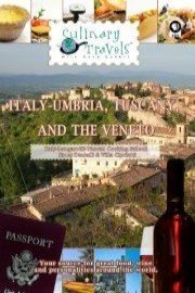 Culinary Travels Italy-Umbria, Tuscany, and the Veneto