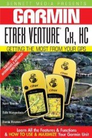 Garmin Getting the Most From Your GPS: Etrex Venture Cx, HC