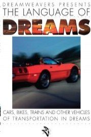 LANGUAGE OF DREAMS: CARS, BIKES, TRAINS & OTHER VEHICLES OF TRANSPORTATION IN DREAMS