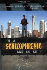 I'm A Schizophrenic And So Am I