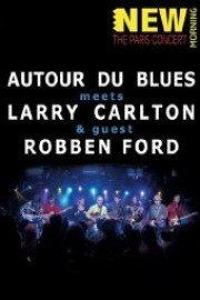 Autour du Blues meets Larry Carlton Robben Ford