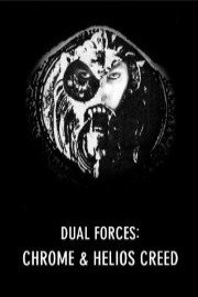 Chrome & Helios Creed - Dual Forces