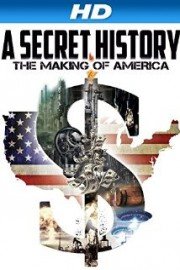 A Secret History: The Making of America
