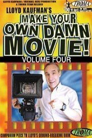 Make Your Own Damn Movie! Volume 4
