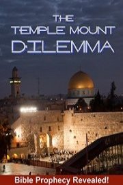 The Temple Mount Dilemma - Bible Prophecy Revealed