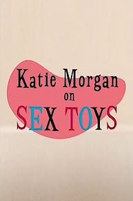 Katie Morgan on Sex Toys