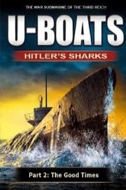 U-Boats - Hitler's Sharks - Chapter 2 - The Good Times
