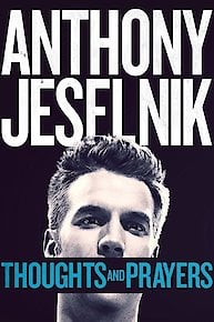 Anthony Jeselnik: Thoughts and Prayers