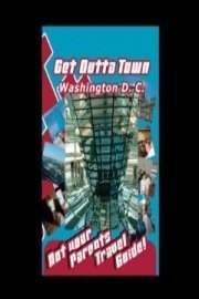 Get Outta Town: Washington D. C.