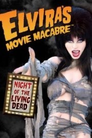 Elvira's Movie Macabre: Night of the Living Dead
