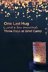 One Last Hug: Three Days at Grief Camp