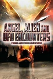 Angel, Alien and UFO Encounters from Another Dimension