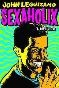 John Leguizamo: Sexaholix...A Love Story