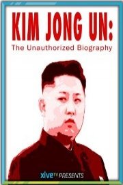 Kim Jong Un: The Unauthorized Biography