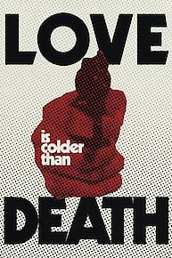 Love is Colder Than Death